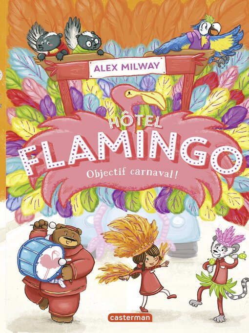 Title details for Hôtel Flamingo (Tome 3)--Objectif carnaval ! by Alex Milway - Available